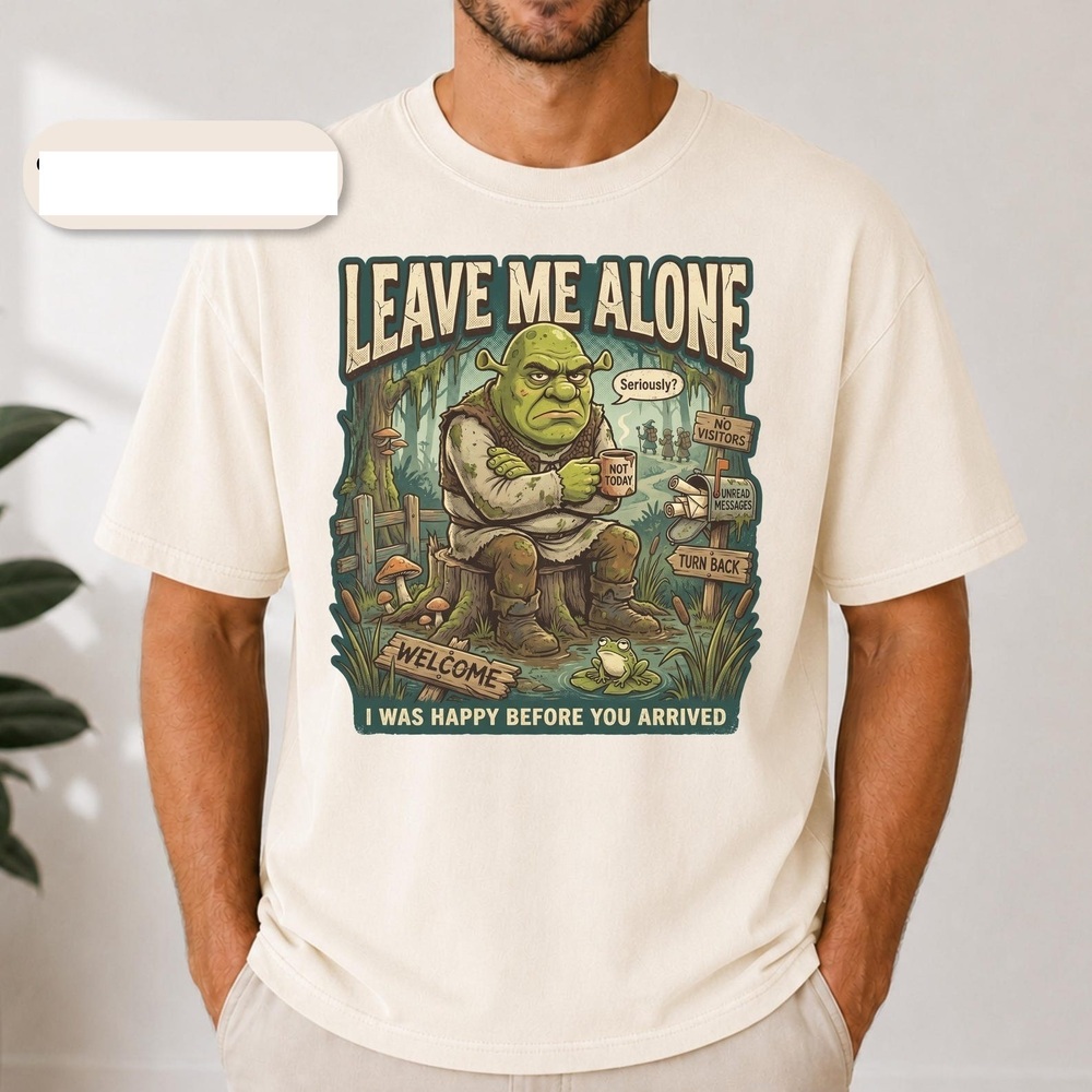 Shrek Leave Me Alone Shirt, Funny Ogre Graphic Tee
